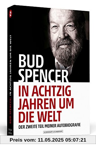 Bud Spencer - In achtzig Jahren um die Welt: Der zweite Teil meiner Autobiografie
