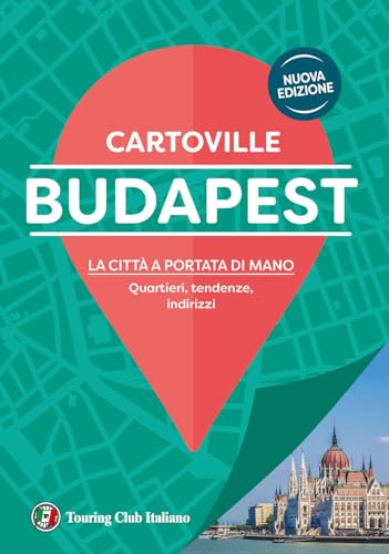 Budapest. La città a portata di mano. Quartieri, tendenze, indirizzi. Nuova ediz. (CartoVille) von Touring