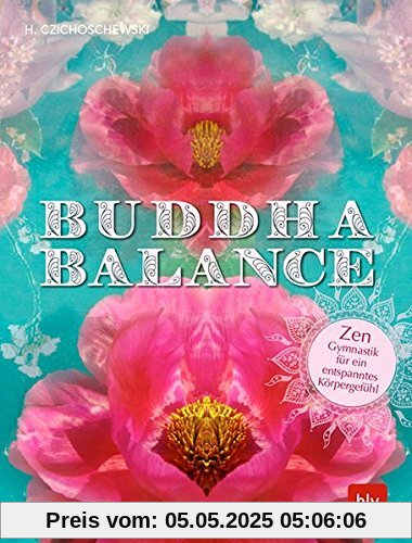 Buddha Balance: Zen-Gymnastik für ein entspanntes Körpergefühl Buddha Balance: Zen-Gymnastik für ein entspanntes Körpergefühl