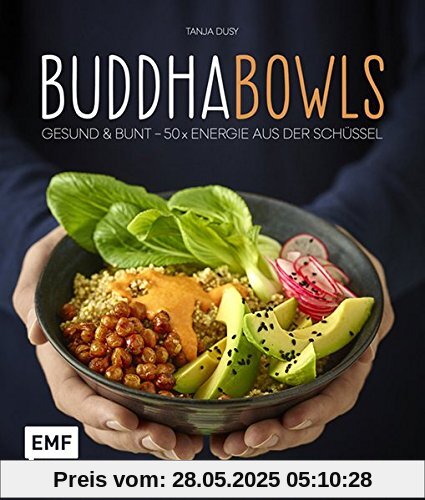 Buddha-Bowls: Gesund & bunt - 50 x Energie aus der Schüssel Buddha-Bowls: Gesund & bunt - 50 x Energie aus der Schüssel