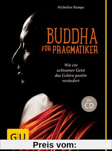 Buddha für Pragmatiker (mit CD): Wie ein achtsamer Geist Ihr Gehirn positiv verändert (GU Text-Ratgeber)