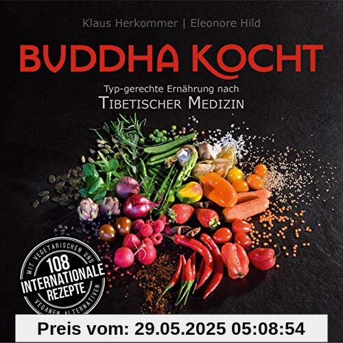 Buddha kocht: Typgerechte Ernährung nach Tibetischer Medizin Buddha kocht: Typgerechte Ernährung nach Tibetischer Medizin