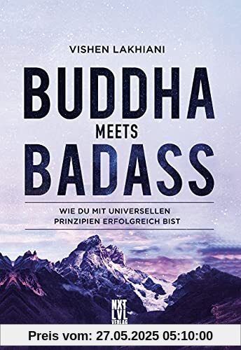 Buddha meets Badass: Wie du mit universellen Prinzipien erfolgreich bist Buddha meets Badass: Wie du mit universellen Prinzipien erfolgreich bist