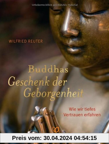 Buddhas Geschenk der Geborgenheit: Wie wir tiefes Vertrauen erfahren