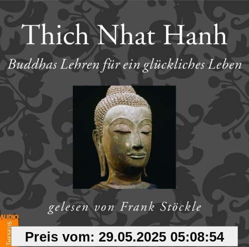 Buddhas Lehren für ein glückliches Leben Buddhas Lehren für ein glückliches Leben