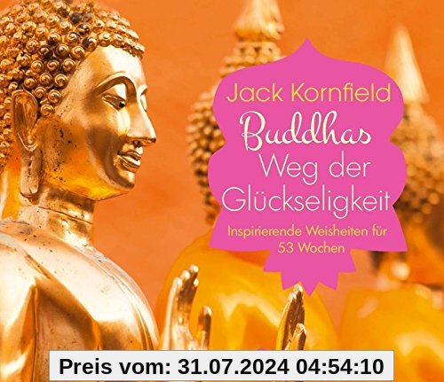 Buddhas Weg der Glückseligkeit: Inspirierende Weisheiten für 53 Wochen