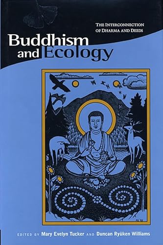 Buddhism and Ecology: The Interconnection of Dharma and Deeds (Religions of the World and Ecology)