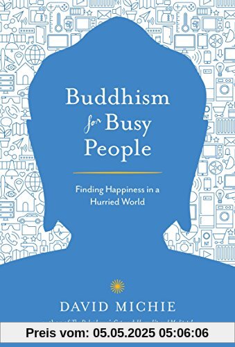 Buddhism for Busy People: Finding Happiness in a Hurried World