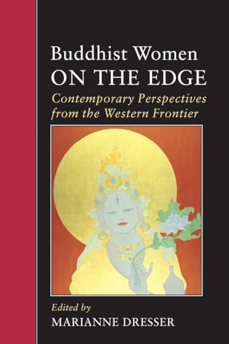 Buddhist Women on the Edge: Contemporary Perspectives from the Western Frontier (Io Series, Band 55)