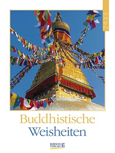 Buddhistische Weisheiten 2023: Literaturkalender / Literarischer Wochenkalender * 1 Woche 1 Seite * literarische Zitate und Bilder * 24 x 32 cm