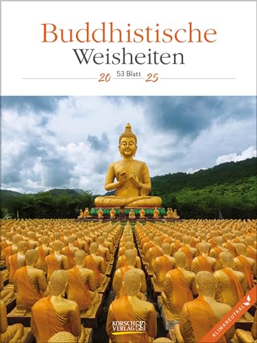 Buddhistische Weisheiten 2025: Literarischer Wochenkalender * 1 Woche 1 Seite * literarische Zitate und Bilder * Klimaneutrale Produktion * 24 x 32 cm von Korsch Verlag