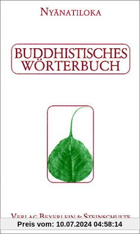 Buddhistisches Wörterbuch: Kurzgefasstes Handbuch der buddhistischen Lehren und Begriffe in alphabetischer Anordnung