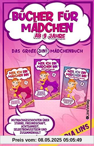 Bücher für Mädchen ab 9 Jahre: Mutmachgeschichten über Stärke, Freundschaft, Achtsamkeit, Selbstbewusstsein und Zusammenhalt - Das große 3in1 Mädchenbuch (Kinderbücher für Mädchen, Band 1)