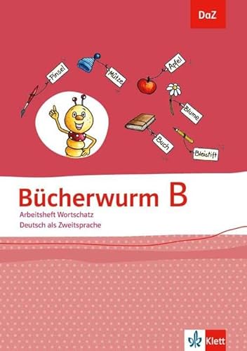 Bücherwurm B: Arbeitsheft Wortschatz Klasse 1-4 (DaZ. Deutsch als Zweitsprache)