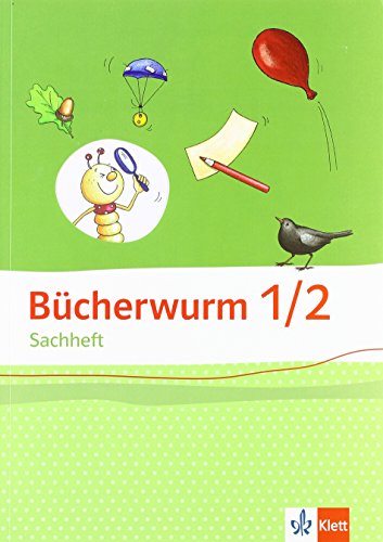 Bücherwurm Sachheft 1-2. Ausgabe für Brandenburg, Sachsen-Anhalt, Thüringen: Arbeitsheft Klasse 1/2 (Bücherwurm. Ausgabe ab 2013)