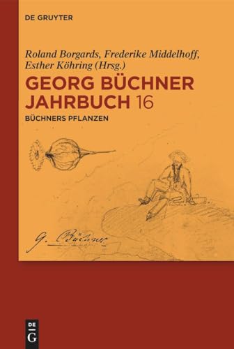 Büchners Pflanzen: Fur Die Georg Buchner Gesellschaft Und Die Forschungsstelle Georg Buchner (Georg Büchner Jahrbuch) von De Gruyter