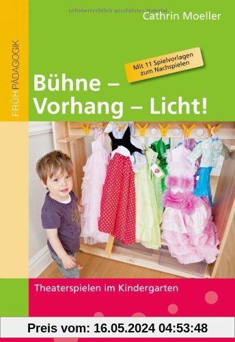 Bühne - Vorhang - Licht!: Theaterspielen im Kindergarten
