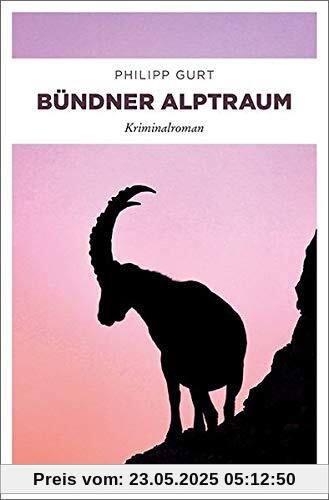 Bündner Alptraum: Kriminalroman (Bündner Krimi)