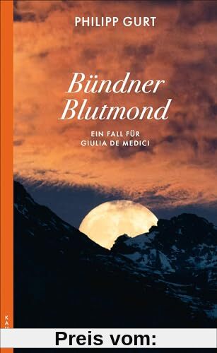 Bündner Blutmond: Ein Fall für Giulia de Medici