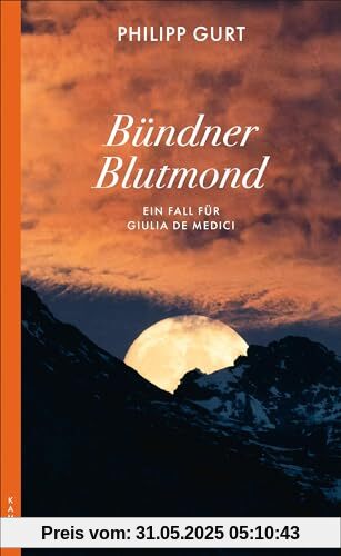 Bündner Blutmond: Ein Fall für Giulia de Medici