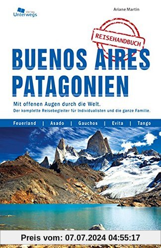 Buenos Aires und Patagonien: Das komplette Reisehandbuch