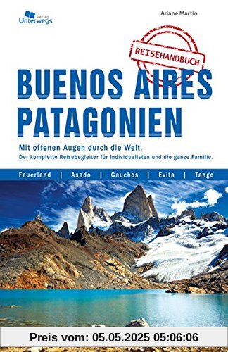 Buenos Aires und Patagonien: Das komplette Reisehandbuch