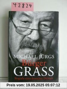 Bürger Grass: Biografie eines deutschen Dichters