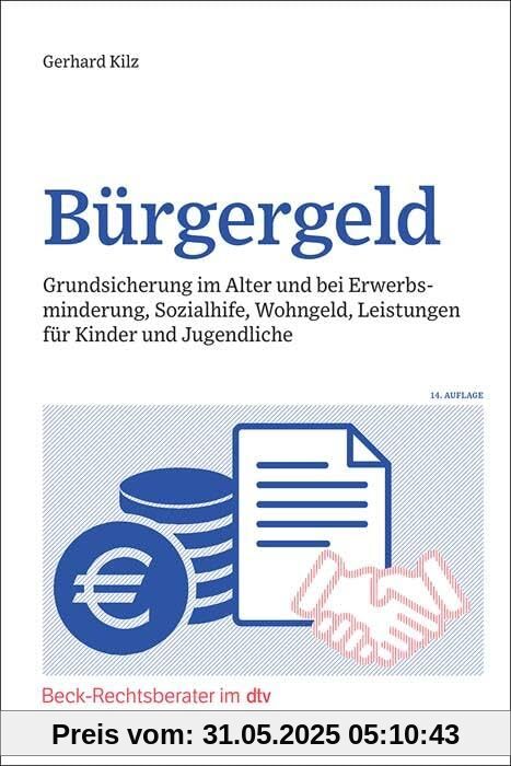 Bürgergeld: Grundsicherung im Alter und bei Erwerbsminderung, Sozialhilfe, Wohngeld, Leistungen für Kinder und Jugendliche (Beck-Rechtsberater im dtv)