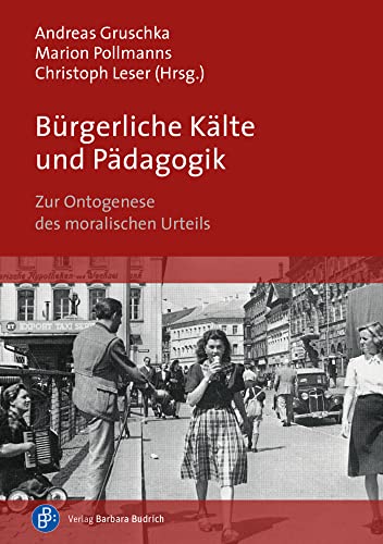 Bürgerliche Kälte und Pädagogik: Zur Ontogenese des moralischen Urteils von Budrich