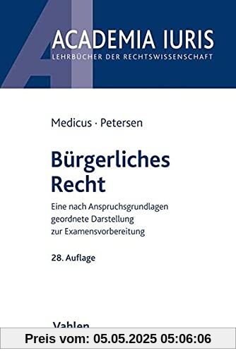 Bürgerliches Recht: Eine nach Anspruchsgrundlagen geordnete Darstellung zur Examensvorbereitung (Academia Iuris)