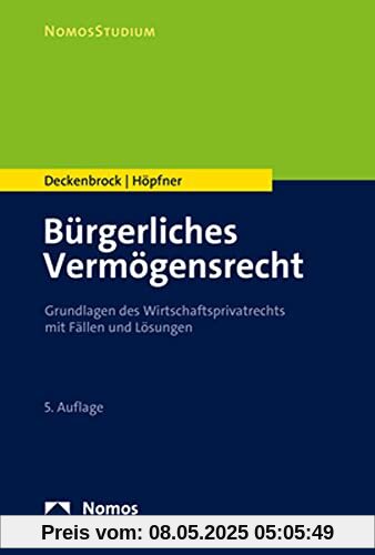Bürgerliches Vermögensrecht: Grundlagen des Wirtschaftsprivatrechts mit Fällen und Lösungen