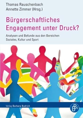 Bürgerschaftliches Engagement unter Druck?: Analysen und Befunde aus den Bereichen Soziales, Sport und Kultur: Analysen und Befunde aus den Bereichen Soziales, Kultur und Sport