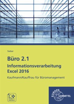 Büro 2.1 Informationsverarbeitung Excel 2016, m. CD-ROM / Büro 2.1 - Kaufmann/Kauffrau für Büromanagement von Europa-Lehrmittel
