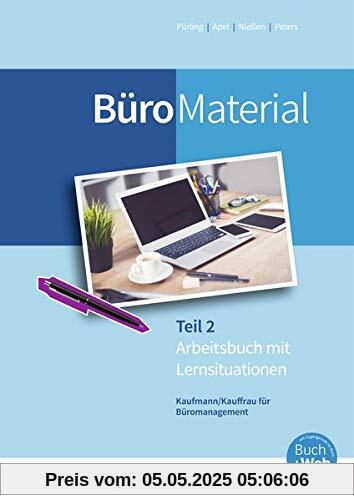 BüroWelt: BüroMaterial: Arbeitsbuch mit Lernsituationen Teil 2