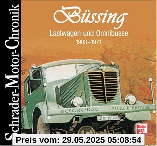 Büssing - Lastwagen und Omnibusse: 1903-1971 Büssing - Lastwagen und Omnibusse: 1903-1971