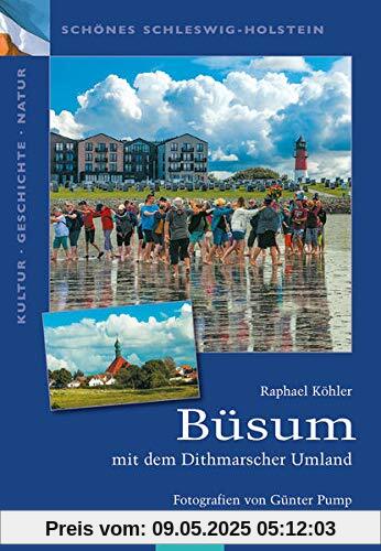 Büsum: mit dem Dithmarscher Umland (Schönes Schleswig-Holstein. Kultur - Geschichte - Natur)