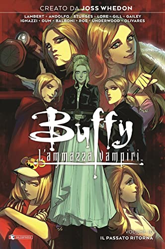 Buffy. L'ammazzavampiri. Il passato ritorna (Vol. 10) von SaldaPress
