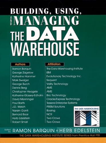 Building, Using, and Managing the Data Warehouse (Data Warehousing Institute Series from Prentice Hall Ptr)