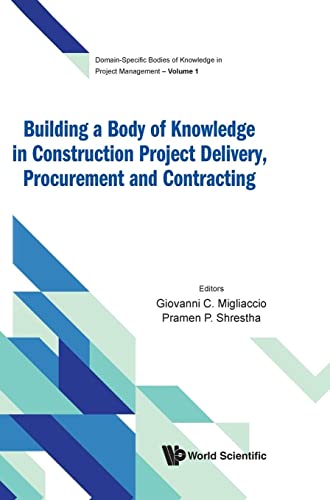 Building A Body Of Knowledge In Construction Project Delivery, Procurement And Contracting (Domain-specific Bodies Of Knowledge In Project Management, Band 1) von World Scientific Publishing Company