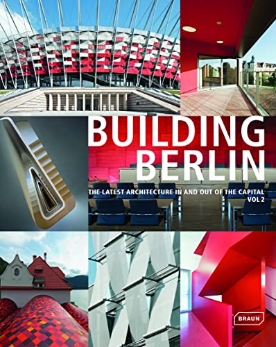 Building Berlin, Vol. 2: The latest architecture in and out of the capital Building Berlin, Vol. 2: The latest architecture in and out of the capital