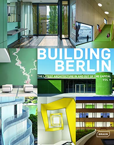 Building Berlin, Vol. 6: The latest architecture in and out of the capital