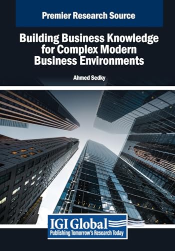 Building Business Knowledge for Complex Modern Business Environments (Advances in Business Information Systems and Analytics) von IGI Global