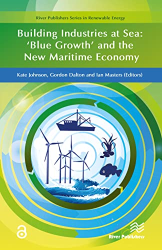 Building Industries at Sea - ‘Blue Growth’ and the New Maritime Economy (River Publishers Series in Renewable Energy)
