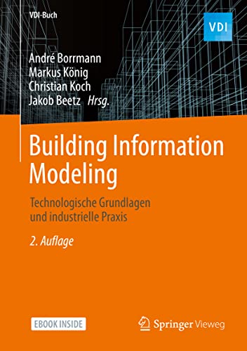 Building Information Modeling: Technologische Grundlagen und industrielle Praxis (VDI-Buch) von Springer-Verlag GmbH