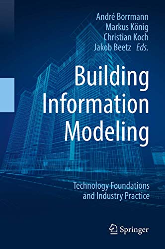 Building Information Modeling: Technology Foundations and Industry Practice Building Information Modeling: Technology Foundations and Industry Practice von Springer