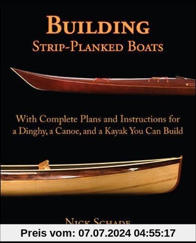 Building Strip-Planked Boats: With Complete Plans and Instructions for a Dinghy, a Canoe, and a Kayak You Can Build