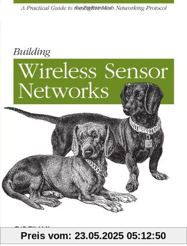 Building Wireless Sensor Networks: With ZigBee, XBee, Arduino, and Processing Building Wireless Sensor Networks: With ZigBee, XBee, Arduino, and Processing
