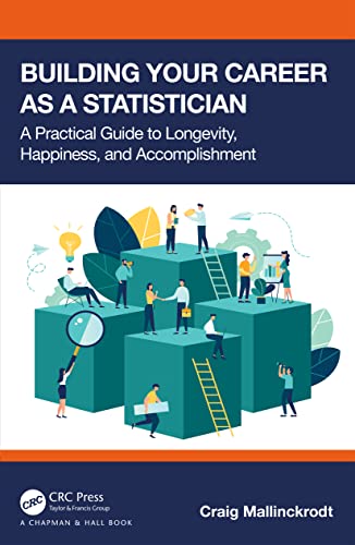 Building Your Career as a Statistician: A Practical Guide to Longevity, Happiness, and Accomplishment von Chapman and Hall/CRC