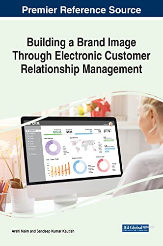 Building a Brand Image Through Electronic Customer Relationship Management (Advances in Marketing, Customer Relationship Management, and E-services) von IGI Global