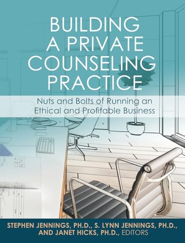 Building a Private Counseling Practice: Nuts and Bolts of Running an Ethical and Profitable Business von Cognella Academic Publishing